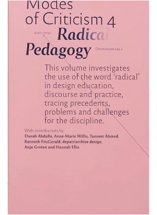 Modes of Criticism 4: Radical Pedagogy: Investigating the Use of the Word 'Radical' in Design Discourse and Practice - pzsku/Z40A3A4D61A90CACE3212Z/45/1749800640/bf0e75ee-b574-48c1-bcd0-3ec3923a2854