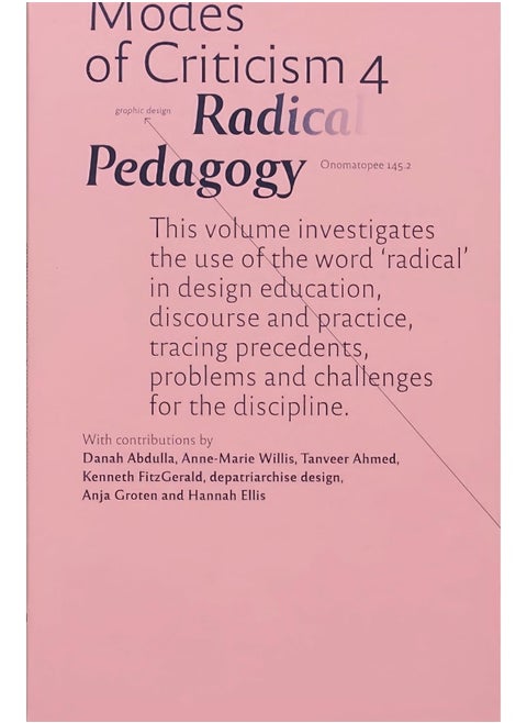Modes of Criticism 4: Radical Pedagogy: Investigating the Use of the Word 'Radical' in Design Discourse and Practice