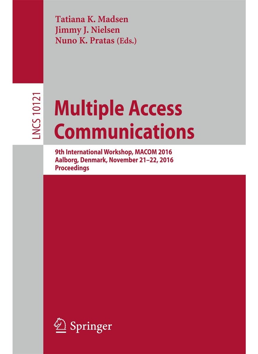 Multiple Access Communications: 9th International Workshop, MACOM 2016, Aalborg, Denmark, November 21-22, 2016, Proceedings 