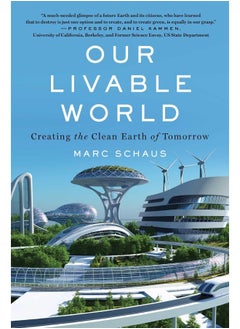 Our Livable World: Creating the Clean Earth of Tomorrow 