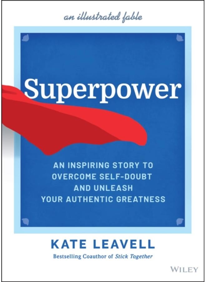 Superpower : An Inspiring Story to Overcome Self-Doubt and Unleash Your Authentic Greatness 