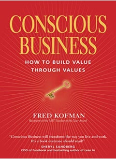 Conscious Business: How To Build Value Through Values