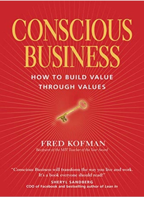 Conscious Business: How To Build Value Through Values