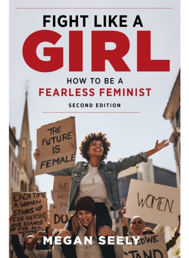 Fight Like a Girl Second Edition How to Be a Fearless Feminist - Paperback