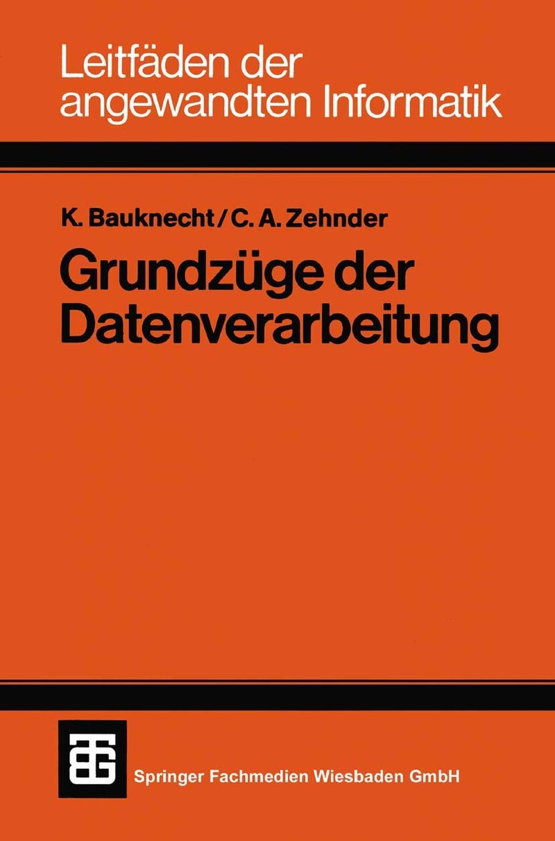 Grundzüge der Datenverarbeitung: Methoden und Konzepte für die Anwendungen 