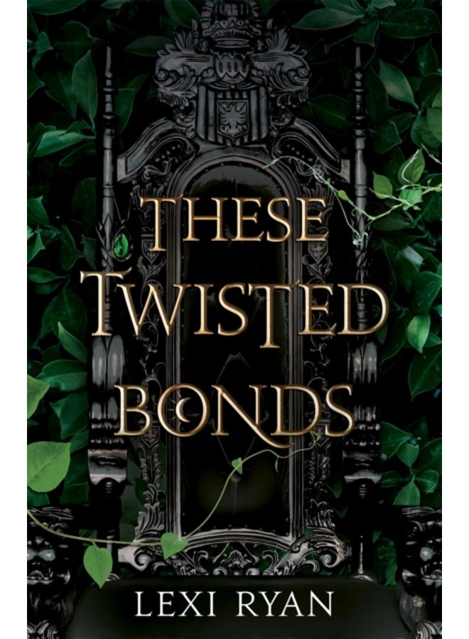 These Twisted Bonds : the spellbinding conclusion to the stunning fantasy romance These Hollow Vows 