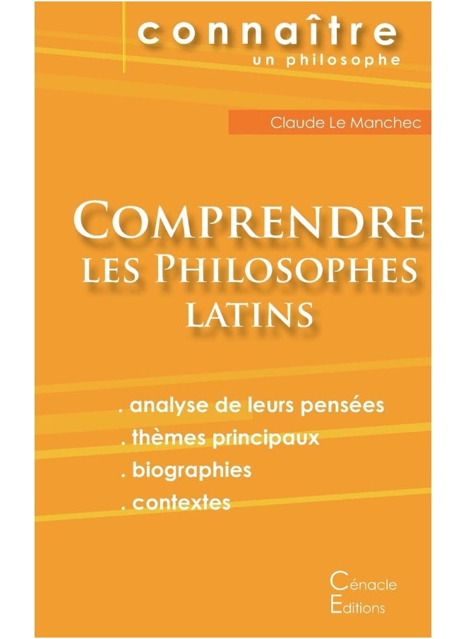 Comprendre les philosophes latins (Cicéron, Épicure, Marc Aurèle, Plotin, Sénèque) 