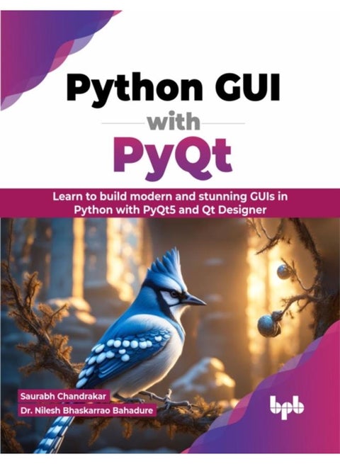 Python GUI with PyQt : Learn to build modern and stunning GUIs in Python with PyQt5 and Qt Designer