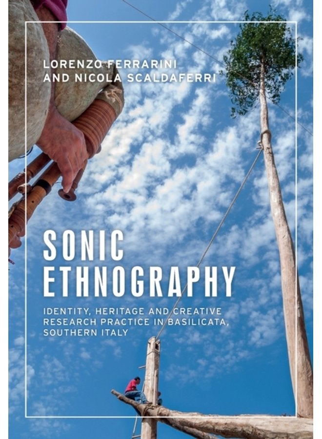 Sonic Ethnography Identity Heritage and Creative Research Practice in Basilicata Southern Italy - Paperback