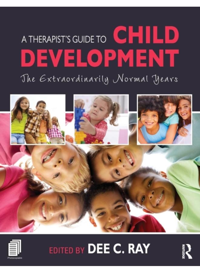 A Therapist's Guide to Child Development : The Extraordinarily Normal Years 