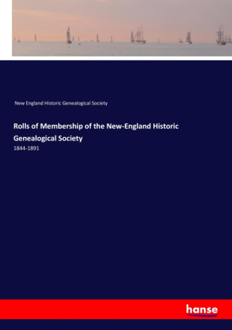 Rolls of Membership of the New-England Historic Genealogical Society: 1844-1891 - Image 1