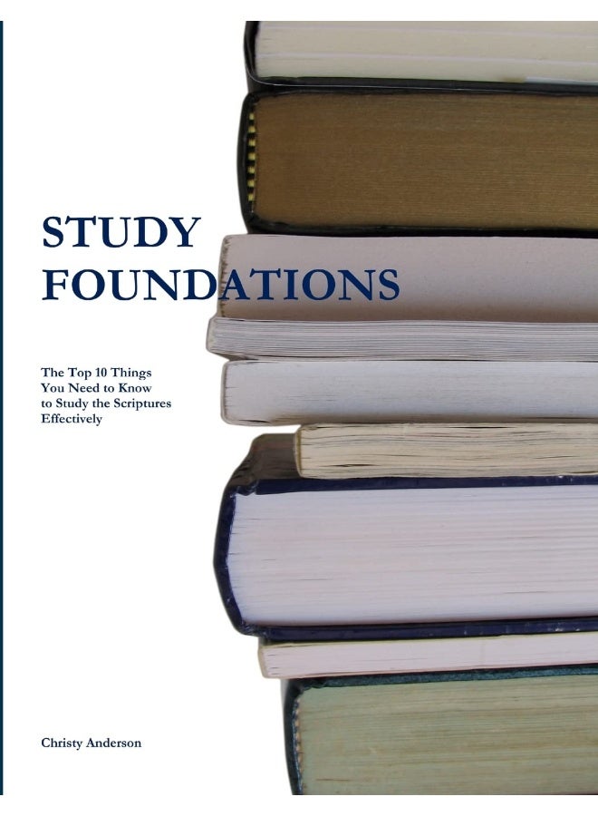 Study Foundations: The Top Ten Things You Need to Know to Study the Scriptures Effectively  - Image 1