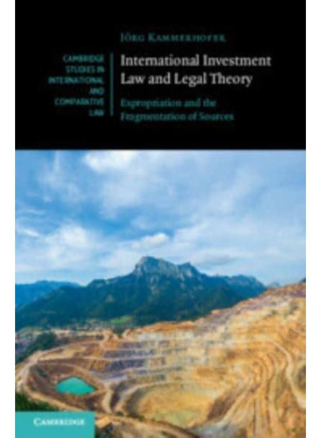 International Investment Law and Legal Theory : Expropriation and the Fragmentation of Sources 