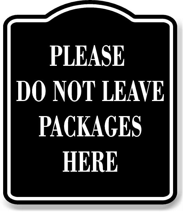 Work House Signs Please Do Not Leave Packages Here BLACK Aluminum Composite Sign, 8.5"x10" - Image 1