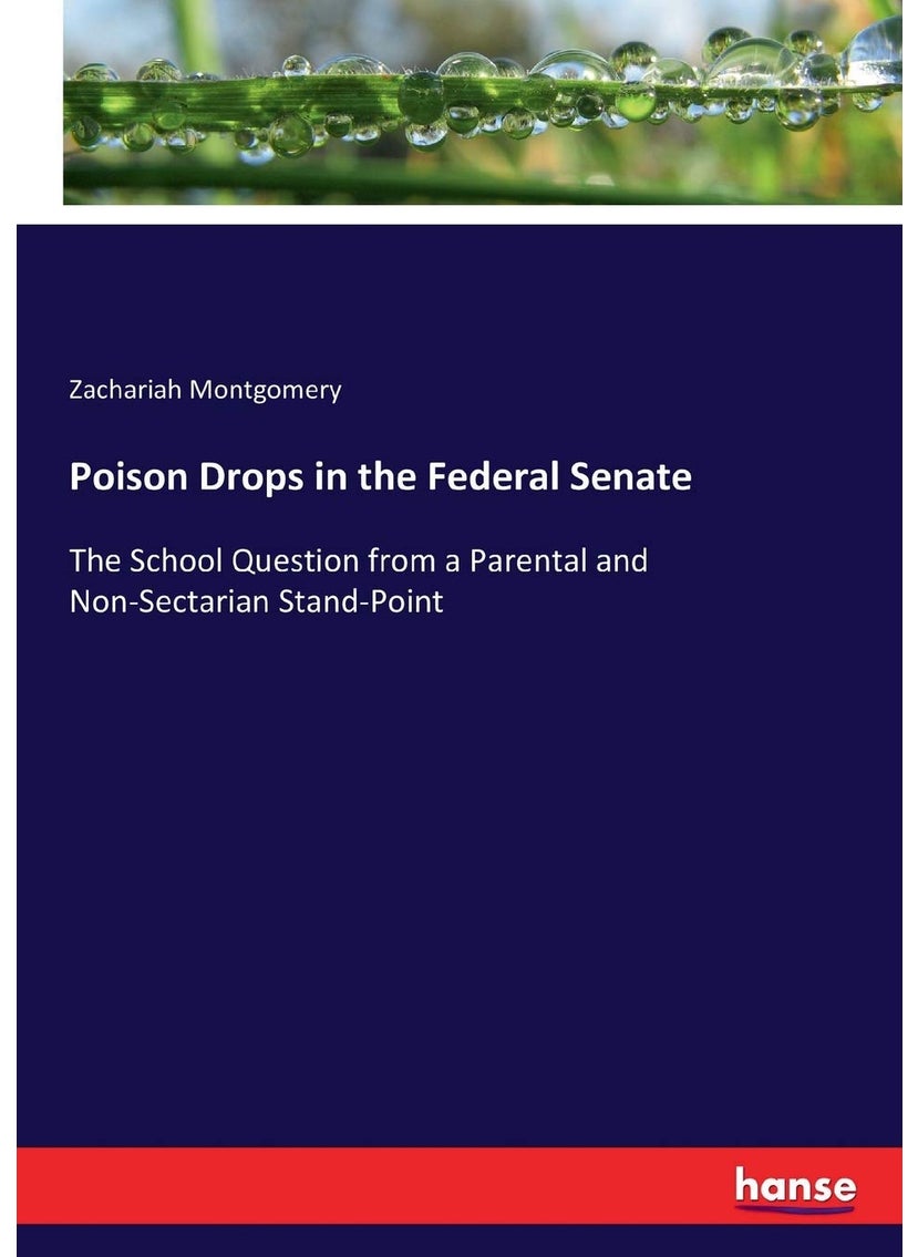 Poison Drops in the Federal Senate: The School Question from a Parental and Non-Sectarian Stand-Point  - Image 1