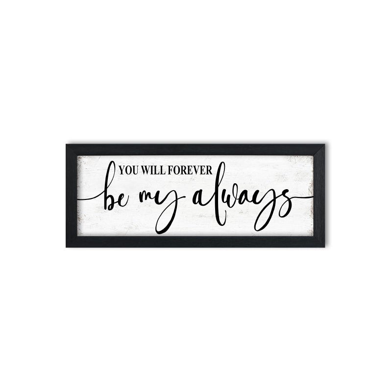 1 KINGO You Will Forever Be My Always Sign:Love Quotes Wall Decor Above Bed,Modern Farmhouse Master Bedroom Wall Decor for Couples,Love Signs Aesthetic Minimalist Wall Art Black Framed 6" X 15" - Image 1