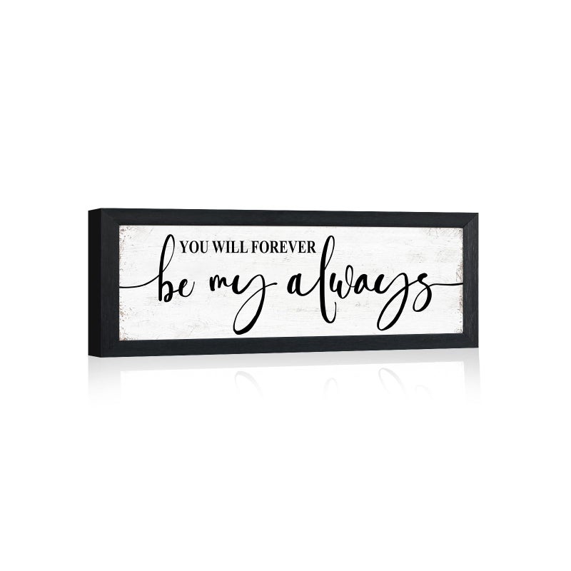 1 KINGO You Will Forever Be My Always Sign:Love Quotes Wall Decor Above Bed,Modern Farmhouse Master Bedroom Wall Decor for Couples,Love Signs Aesthetic Minimalist Wall Art Black Framed 6" X 15" - Image 4