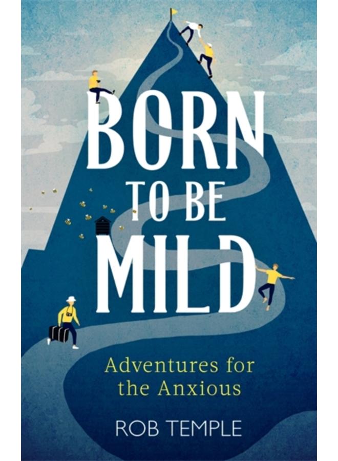 Born to be Mild : Adventures for the Anxious 