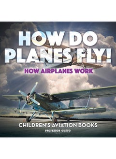 How Do Planes Fly? How Airplanes Work - Children's Aviation Books