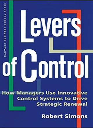 Levers of Control: How Managers Use Innovative Control Systems to Drive Strategic Renewal - pzsku/Z40EEA13C9F1C326DD49BZ/45/_/1696236905/01b544b7-16f6-4931-b46d-ae44574e465e