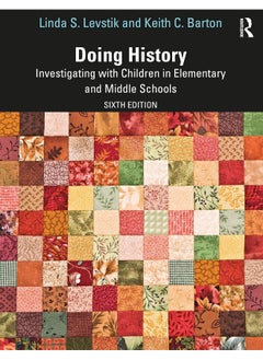 Doing History: Investigating with Children in Elementary and Middle Schools 