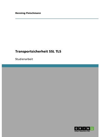 Vertraulichkeit und Integrität. Kommunikationssicherheit durch Secure Sockets Layer (SSL) und Transport Layer Security (TSL) - pzsku/Z40FD6270CDF9951FC07BZ/45/1749122842/a8f1914c-ad90-44ca-8b40-b5c6fc6d02d5