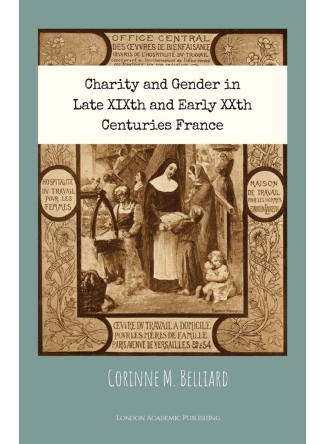 Charity and Gender in Late XIXth and Early XXth Centuries France - Paperback