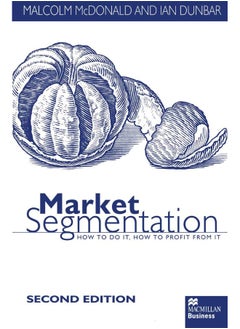 Market Segmentation: How to Do it How to Profit from it 