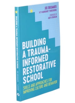 Building a Trauma-Informed Restorative School: Skills and Approaches for Improving Culture and Behavior  - Image 1