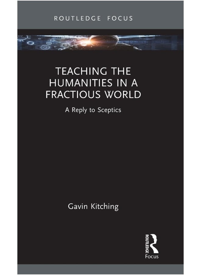 Teaching the Humanities in a Fractious World: A Reply to Sceptics 