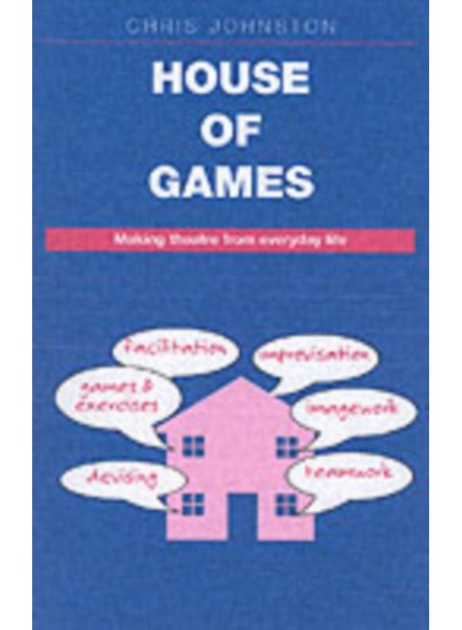 House of Games : Making Theatre from Everyday Life 