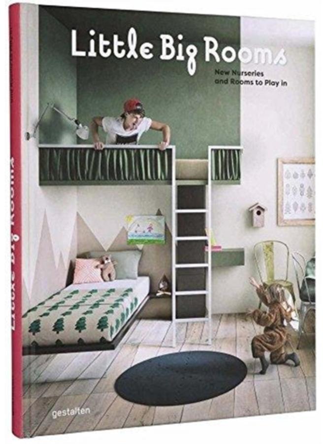 Little Big Rooms : New Nurseries and Rooms to Play in