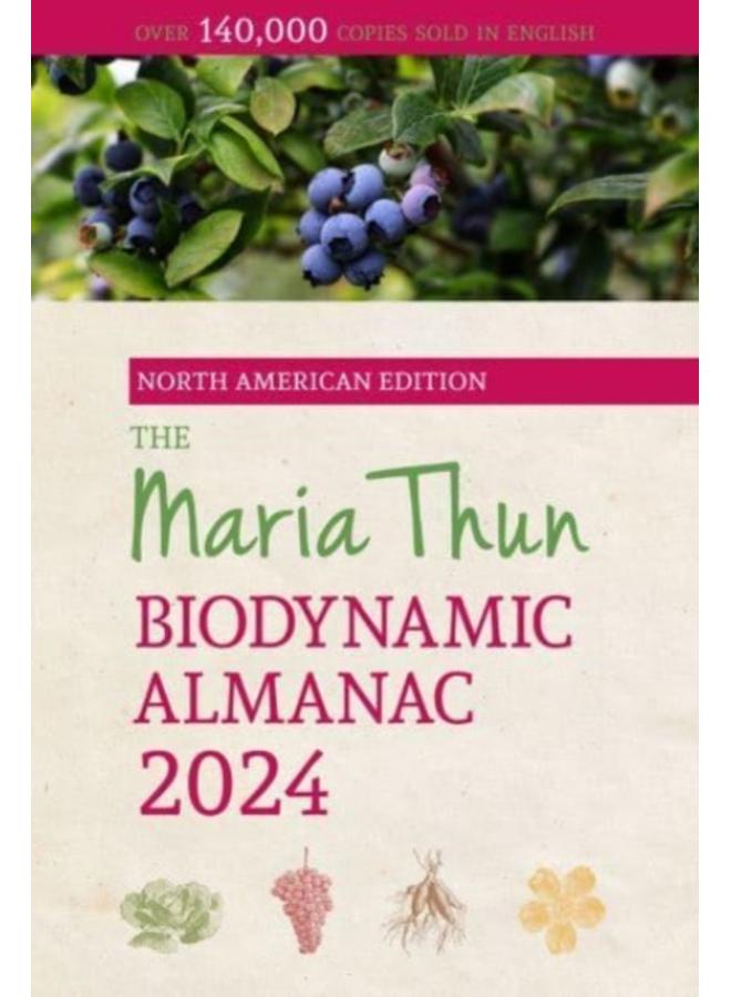 The North American Maria Thun Biodynamic Almanac : 2024 