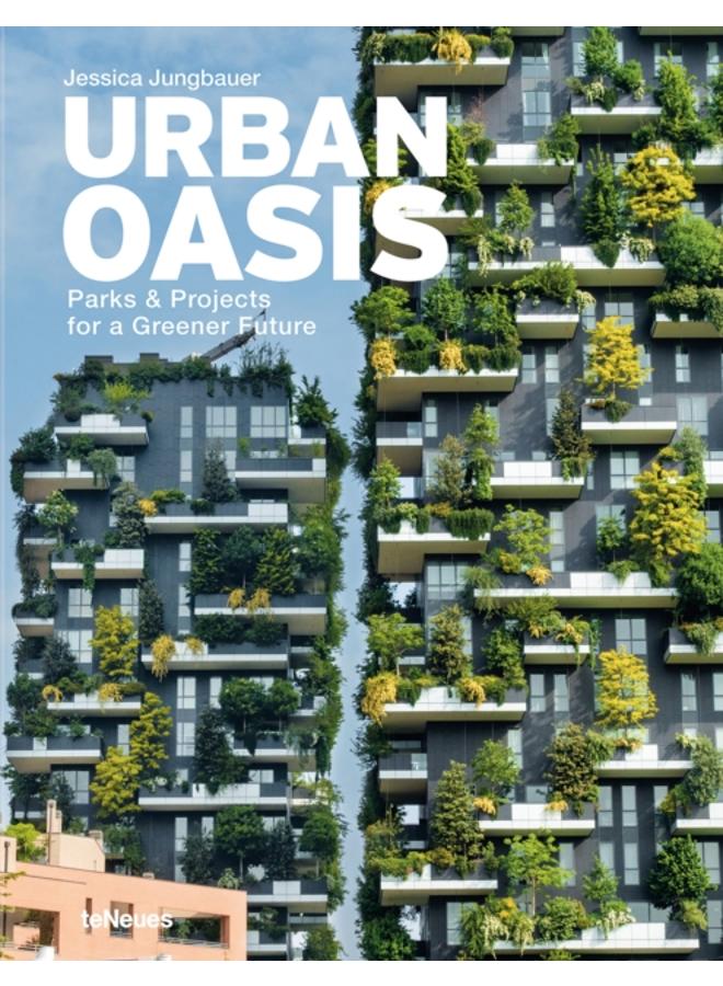 Urban Oasis : Parks and Green Projects around the World