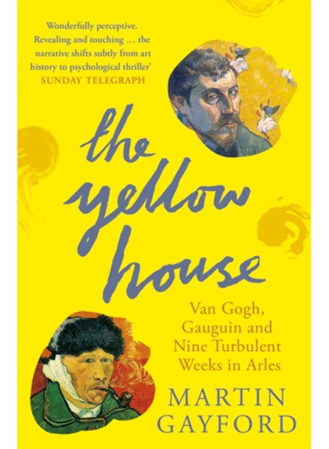 The Yellow House : Van Gogh, Gauguin, and Nine Turbulent Weeks in Arles 