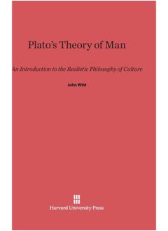 Plato's Theory of Man: An Introduction to the Realistic Philosophy of Culture