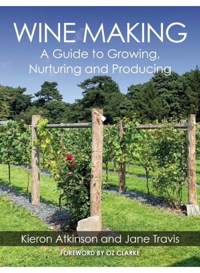 Wine Making A Guide to Growing Nurturing and Producing - Paperback