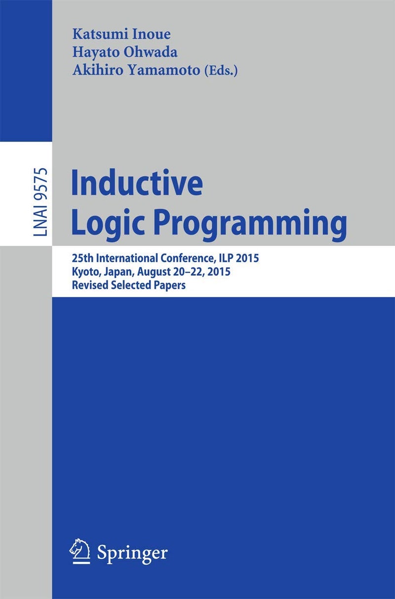 Inductive Logic Programming: 25th International Conference, ILP 2015, Kyoto, Japan, August 20-22, 2015, Revised Selected Papers 