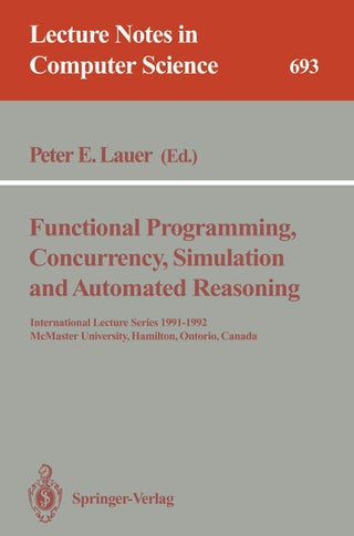 Functional Programming, Concurrency, Simulation and Automated Reasoning: International Lecture Series 1991-1992, McMaster University, Hamilton, Ontario, Canada - pzsku/Z413CBF3D8C95964C3DC2Z/45/1749041510/6c2dcadb-fe2e-4bef-9fb3-c071718fdea2