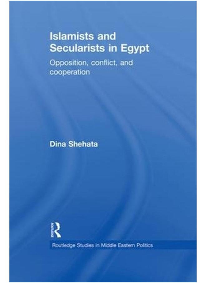 Islamists and Secularists in Egypt  Opposition  Conflict & Cooperation 