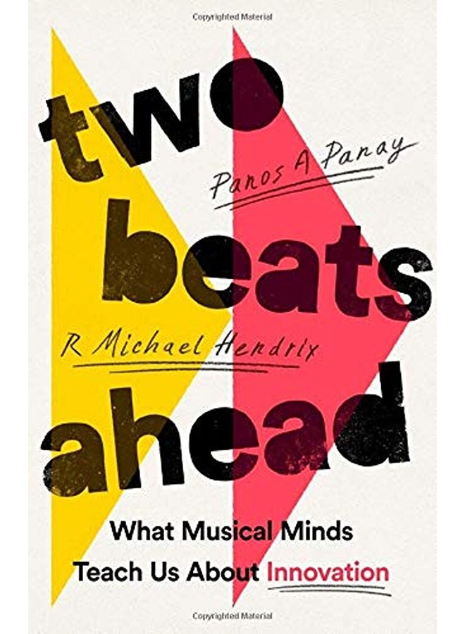 Two Beats Ahead: What Musical Minds Teach Us about Innovation 