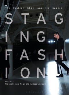 Staging Fashion : The Fashion Show and Its Spaces 
