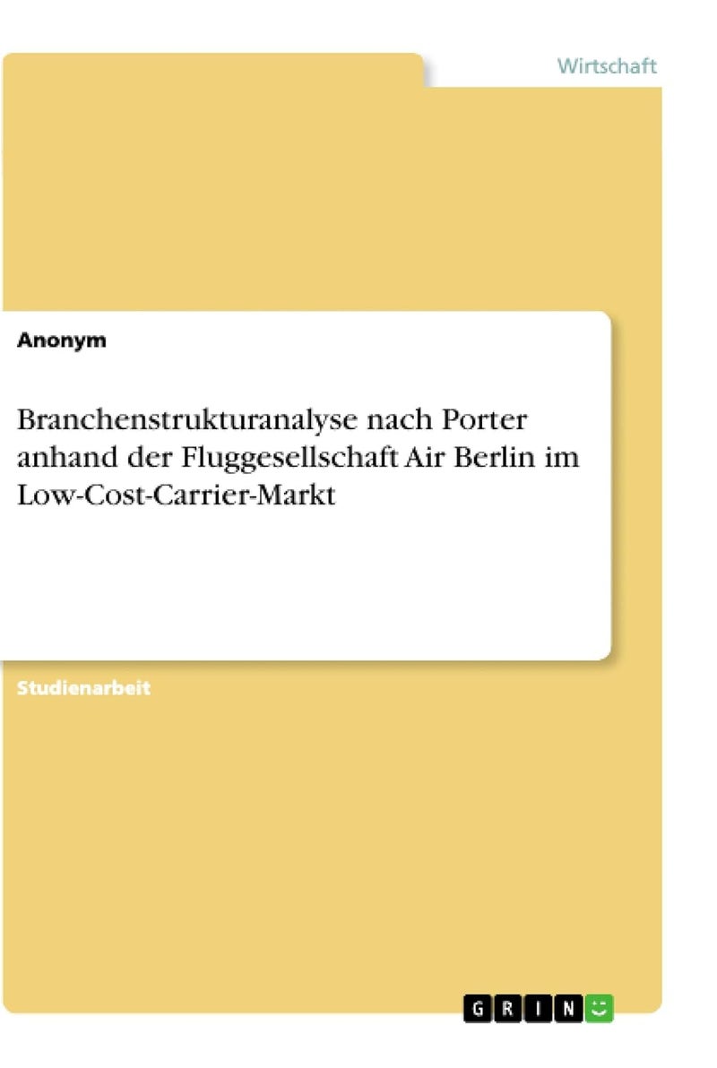 Branchenstrukturanalyse nach Porter anhand der Fluggesellschaft Air Berlin im Low-Cost-Carrier-Markt