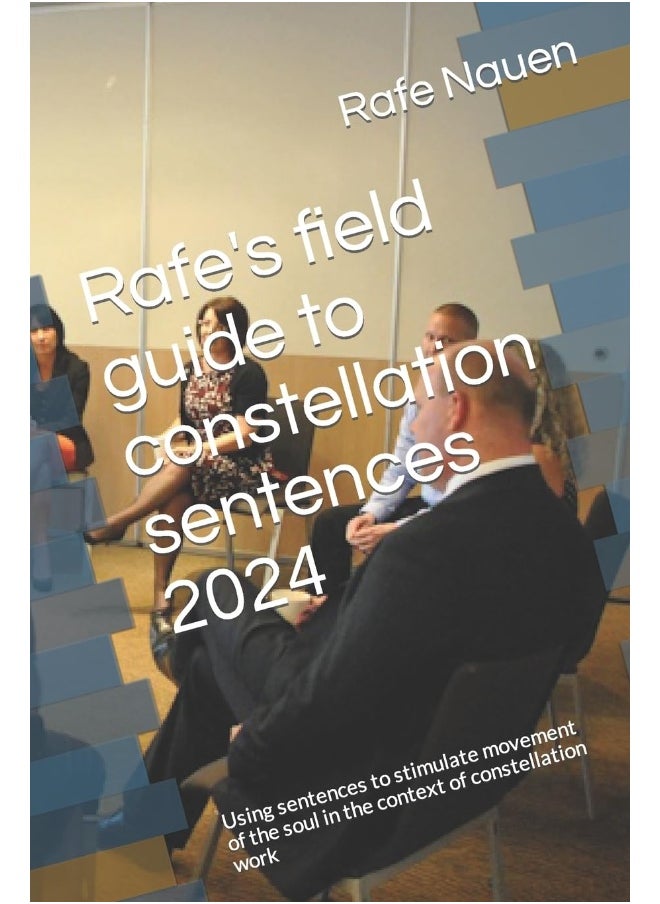 Rafe's field guide to constellation sentences: Using sentences to stimulate movement of the soul in the context of constellation work - pzsku/Z414AE206FF23CFCAA19EZ/45/_/1737570952/09532057-d7c5-4f35-a99b-1d204c32f8e3