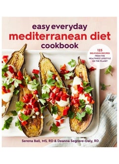 Easy Everyday Mediterranean Diet Cookbook: 125 Delicious Recipes From The Healthiest Lifestyle On The Planet 