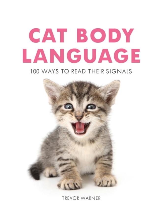 Cat Body Language : 100 Ways to Read Their Signals 