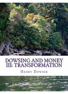 Dowsing and Money III: Transformation 