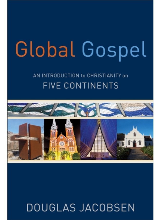 Global Gospel An Introduction to Christianity on Five Continents - Paperback