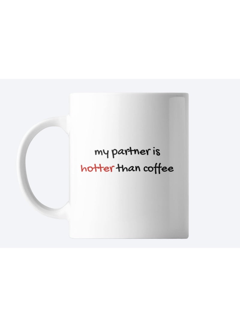 White Ceramic Mug "My Partner Is Hotter Than Coffee" Printed By Artelier - Image 1