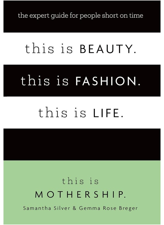 This is Beauty. This is Fashion. This is Life.: The expert guide for people short on time 